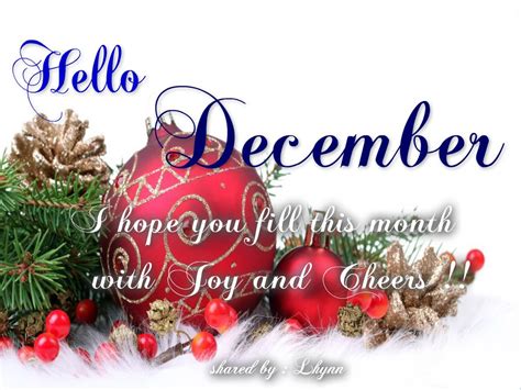 Hello December ~ I Hope You Fill This Month With Joy And Cheers