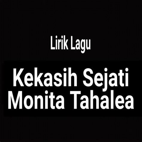 Dari kekasih kepada kekasih | salem. Lirik Lagu Kekasih Sejati dari Monita Tahalea - GejaG