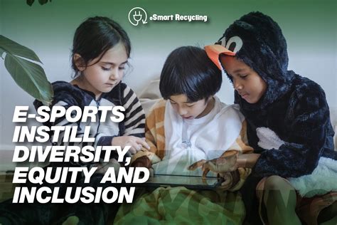E Sports Instill Diversity Equity And Inclusion Esmart Recycling