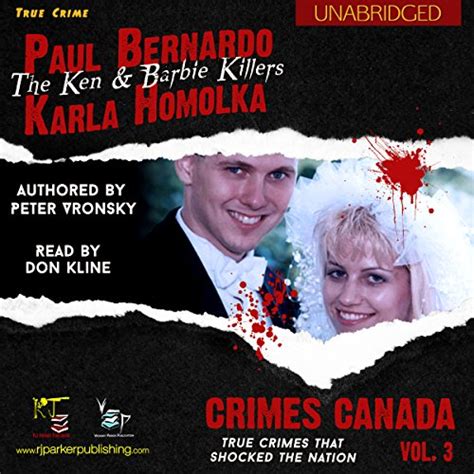 Paul Bernardo And Karla Homolka The True Story Of The Ken