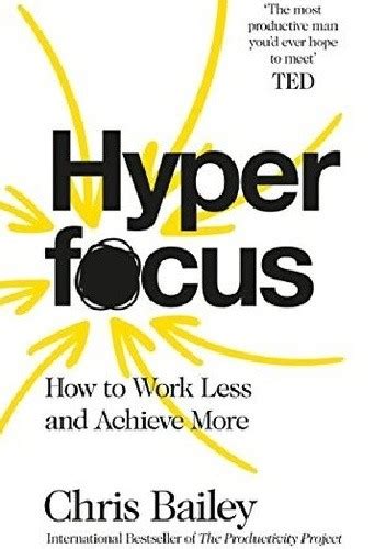 Hyperfocus How To Work Less To Achieve More Chris Bailey Książka W
