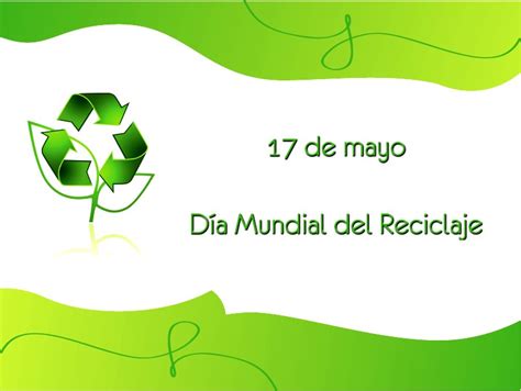 Imágenes Del Día Mundial Del Reciclaje 17 De Mayo