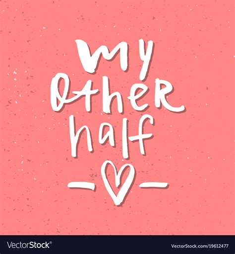My Other Half Inspirational Valentines Day Vector Image