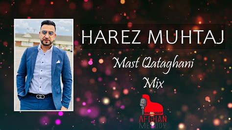 Harez Muhtaj Qataghani And Sabza Ba Naaz Mast Mix 2021 Youtube