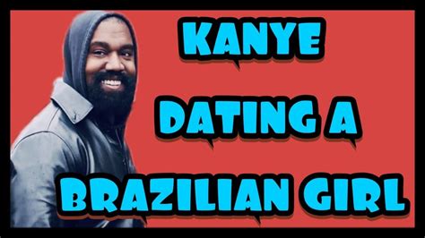 Kanye Dating A Brazilian Girl Juliana NalÚ And Kim Is Getting Bitter And Jealous Youtube