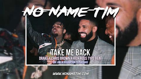 take me back drake x chris brown x rick ross type beat 2019 prod by no name tim youtube