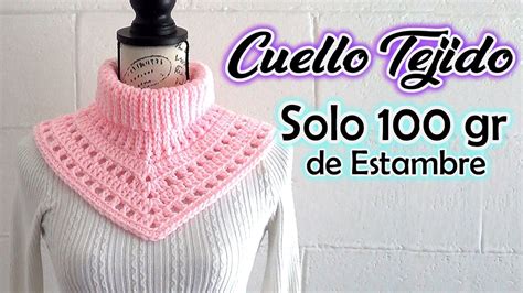 Cuello Tejido A Crochet Con Solo 100 Gr De Estambre Youtube