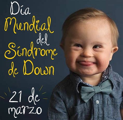 Día Mundial Del Síndrome De Down Historiando Con Vicente Florian