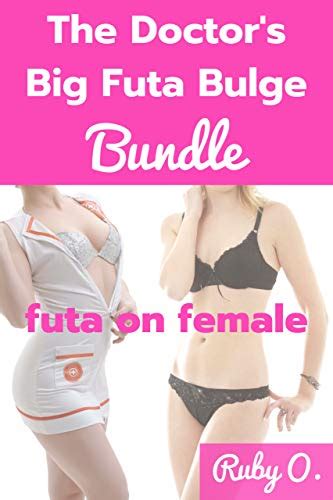 The Doctor S Big Futa Bulge A Futa On Female Bundle By Ruby O Goodreads