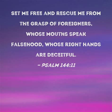 Psalm 14411 Set Me Free And Rescue Me From The Grasp Of Foreigners