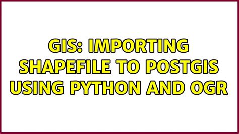 GIS Importing Shapefile To PostGIS Using Python And Ogr YouTube