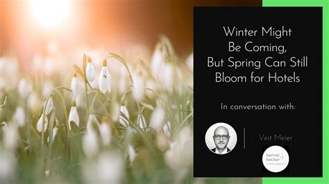 Winter Might Be Coming But Spring Can Still Bloom For Hotels