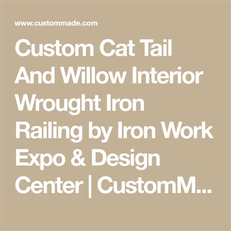 Custom Cat Tail And Willow Interior Wrought Iron Railing By Iron Work
