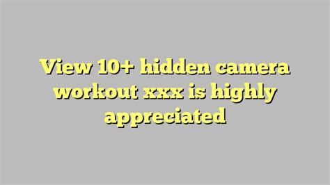 View 10 Hidden Camera Workout Xxx Is Highly Appreciated Công Lý