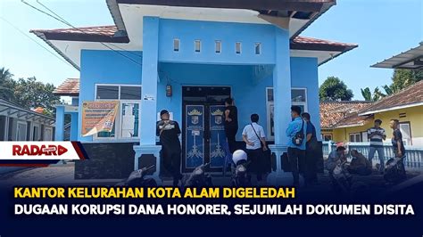 Kantor Kelurahan Kota Alam Digeledah Dugaan Korupsi Dana Honorer