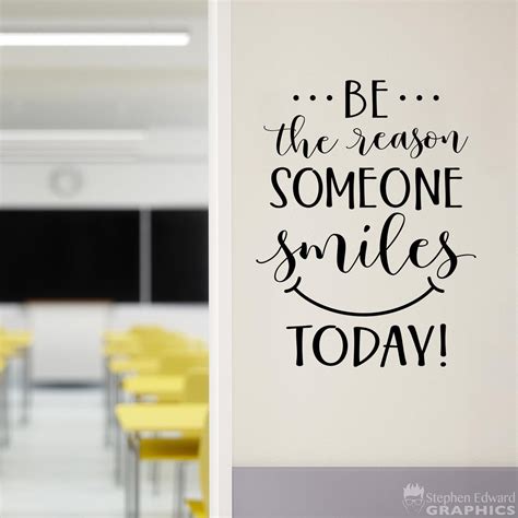Be The Reason Someone Smiles Today Decal Teacher Classroom Etsy School Entrance School