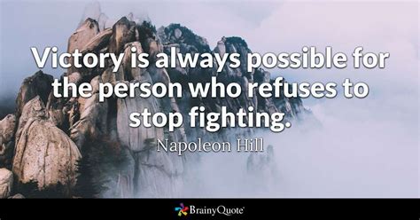 65+ best enemy quotes and sayings. Napoleon Hill - Victory is always possible for the person ...