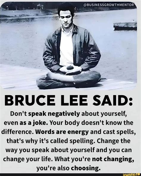 Bruce Lee Said Dont Speak Negatively About Yourself Even As A Joke