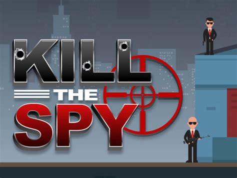 Kill The Spy 🏆 Games Online
