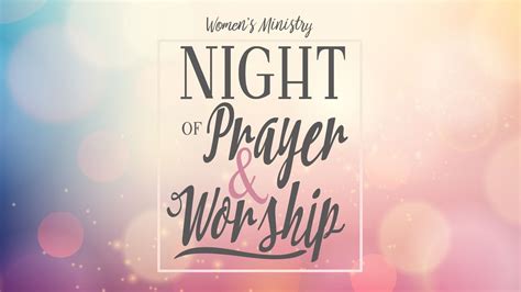 Womens Ministry Night Of Prayer And Worship Events Hallmark Church