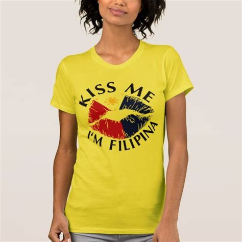 Kiss Me Im Filipina T Shirt Zazzle
