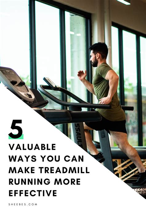 5 Valuable Ways You Can Make Treadmill Running More Effective Sheebes