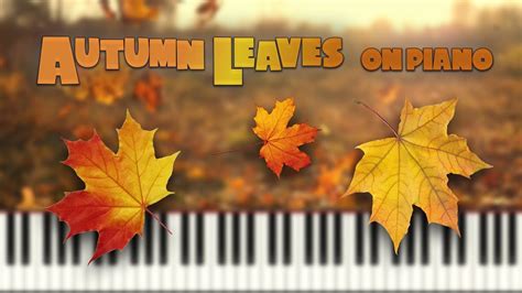 Autumn Leaves Piano Tutorial Piano Understand