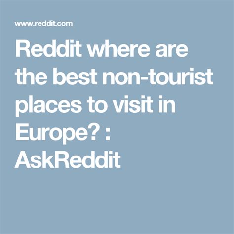 Reddit where are the best non-tourist places to visit in Europe