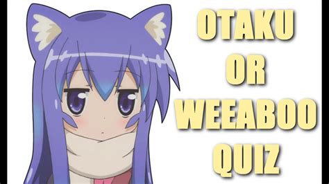 Weeaboo Vs Otaku Quiz How Much Of An Anime Otaku Are You If My