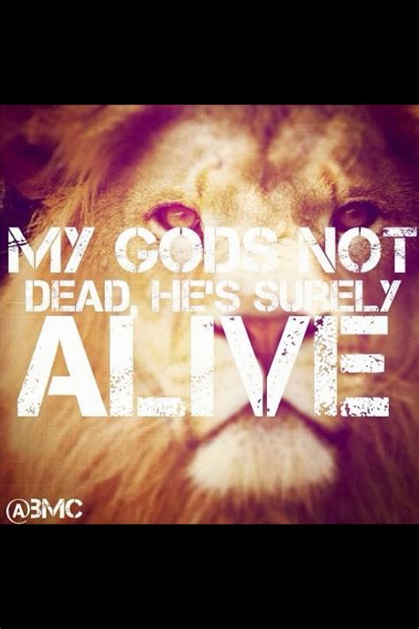 Check spelling or type a new query. My God's not dead; He's surely alive. He's living on the ...