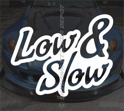 Low And Slow Bumper Sticker Vinyl Decal Jdm Ill V1 Lowrider Stance
