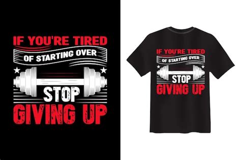 Premium Vector If Youre Tired Of Starting Over Stop Giving Up Gym