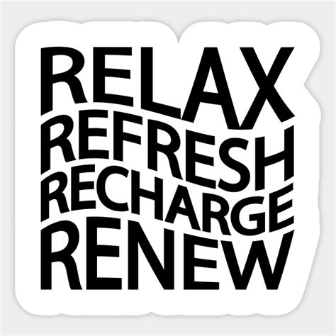 Relax Refresh Recharge Renew Relax Refresh Recharge Renew Sticker Teepublic