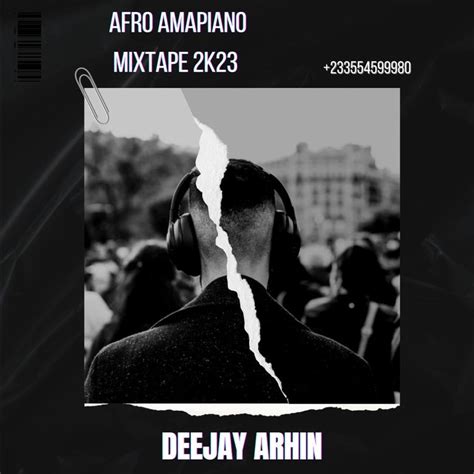 Deejay Arhin Afro Amapiano Mixtape 2023