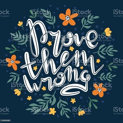 Prove Them Wrong Inspirational Handwritten Quote Surrounded By Floral