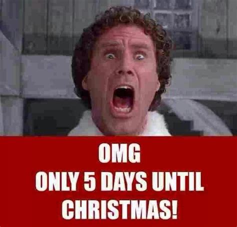 Omg 5 Days Till Christmas Days Till Christmas Days To
