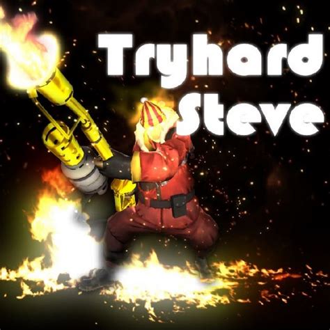Tryhard Steve Youtube