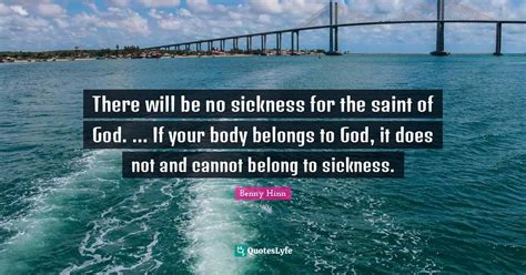 There Will Be No Sickness For The Saint Of God If Your Body Belon