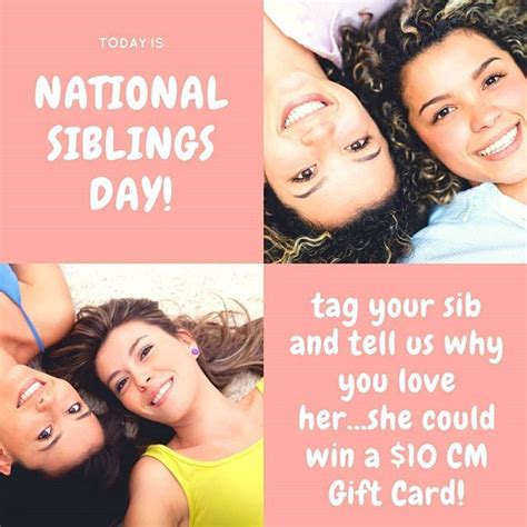 today is national siblings day give your sib a shoutout and tell us why youher she could win