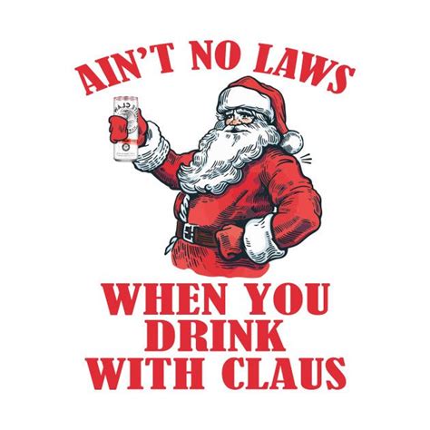 ain t no laws when you drink with claus funny santa claus christmas hoodie christmas humor