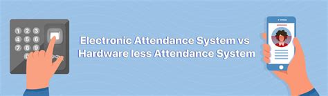 Electronic Attendance System Vs Hardware Less Attendance System