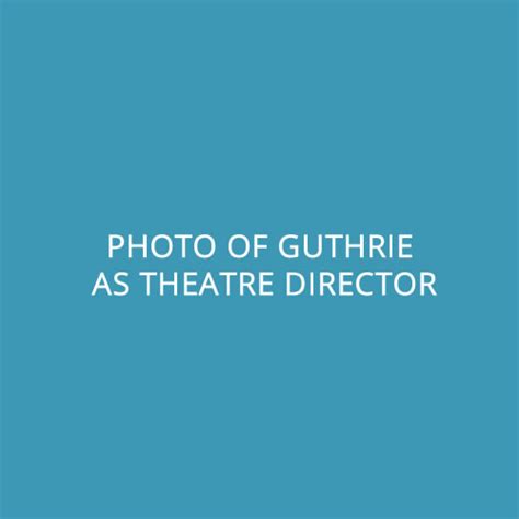 Guthrie As Theatre Director In Ireland England And America Tyrone