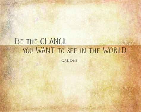 Gandhi Quote Be The Change Mixed Media By Ann Powell