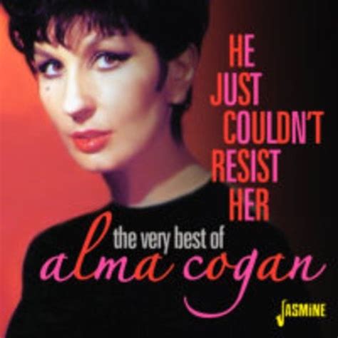 He Just Couldnt Resist Her Very Best Of Alma Cogan Songs Reviews