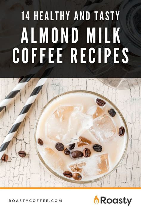 16 Tasty Almond Milk Coffee Recipes Almond Milk Coffee Recipes