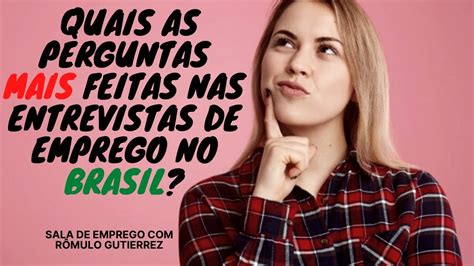 Perguntas Mais Frequentes Nas Entrevistas De Emprego No Brasil Dicas