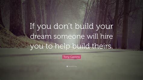 Build your dream купить по лучшей цене. Tony Gaskins Quote: "If you don't build your dream someone ...