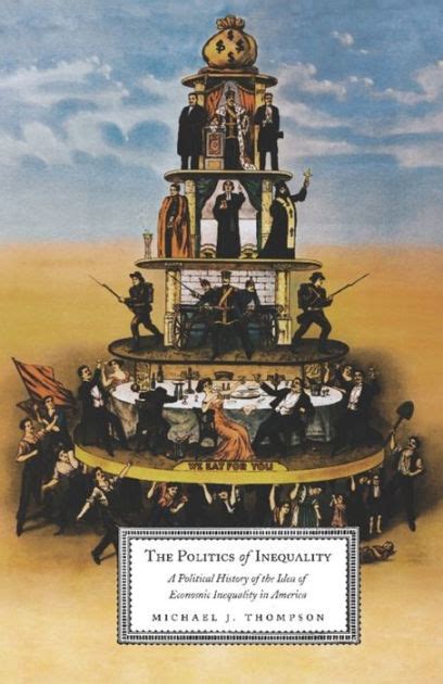 The Politics Of Inequality A Political History Of The Idea Of Economic