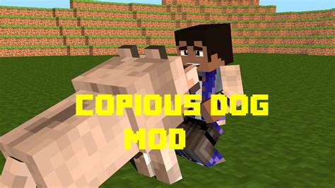 Maybe you would like to learn more about one of these? Minecraft Mods - Copious Dog Mod !? - (1.7.10) - YouTube