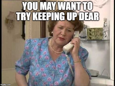 A description of tropes appearing in keeping up appearances. Shes so bad - Imgflip